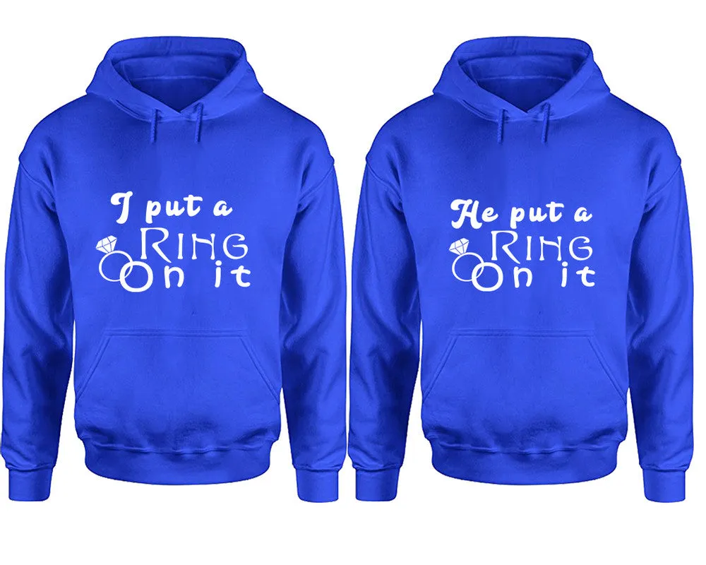 I Put a Ring On It & He Put a Ring On It Couple Matching Pullover Hoodies – Unisex Styles Sold Separately | Comfortable & Durable Design